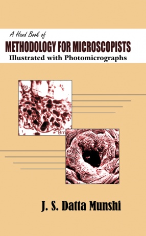 A Hand Book of Methodology for Microscopists, Illustrated With Photomicrographs