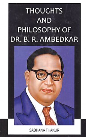 Thoughts and Philosophy of Dr. B.R. Ambedkar