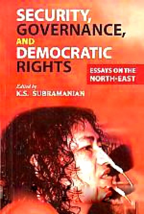 Security, Governance, and Democratic Rights: Essays on the North-East