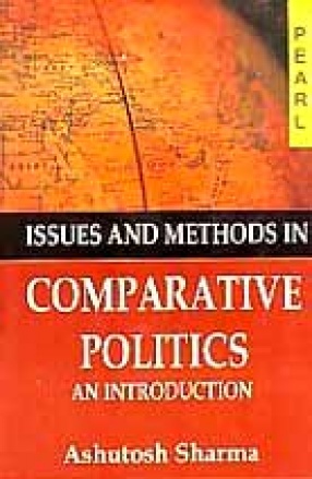 Issues and Methods in Comparative Politics: An Introduction