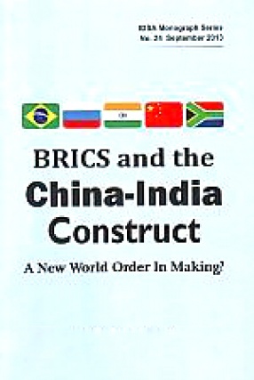 BRICS and the China-India Construct: A New World Order in Making