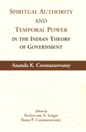 Spiritual Authority and Temporal Power in the Indian Theory of Government