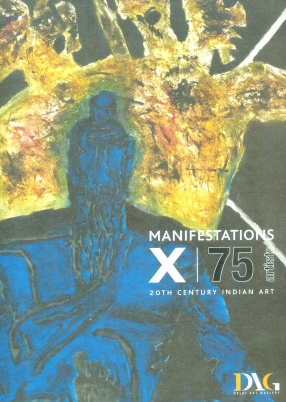 Manifestations X: 75 Artists: 20th Century Indian Art