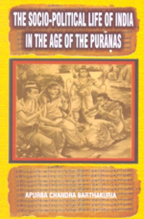 The Socio-Political Life of India in the Age of the Puranas