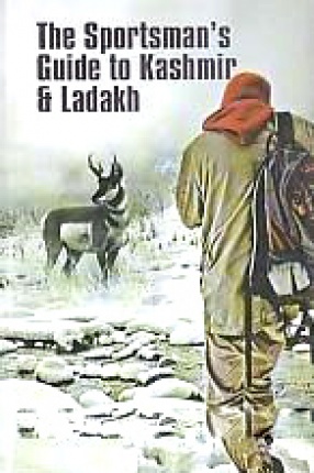 The Sportsman's Guide to Kashmir & Ladakh