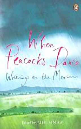 When Peacocks Dance: Writings on the Monsoon