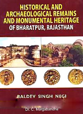 Historical and Archaeological Remains and Monumental Heritage of Bharatpur, Rajasthan