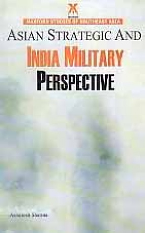 Asian Strategic and India Military Perspective