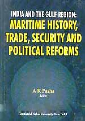 India and the Gulf Region: Maritime History, Trade, Security and Political Reforms