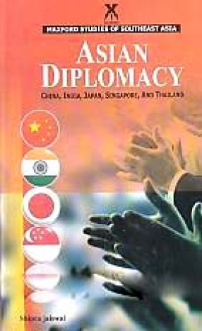 Asian Diplomacy: China, India, Japan, Singapore, and Thailand