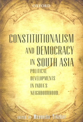 Constitutionalism and Democracy in South Asia: Political Developments in India's Neighbourhood
