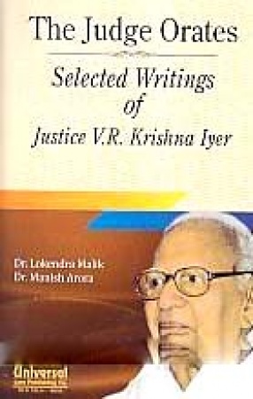 The Judge Orates: Selected Writings of Justice V.R. Krishna Iyer