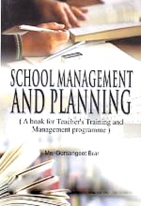 School Management and Planning: A Book for Teacher's Training and Management Programme