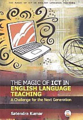 The Magic of ICT in English Language Teaching: A Challenge for the Next Generation