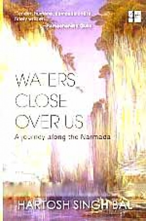 Waters Close Over Us: A Journey Along the Narmada