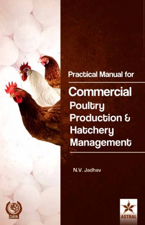 Practical Manual for Commercial Poultry Production and Hatchery Management