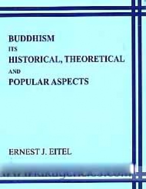 Buddhism, Its Historical, Theoretical and Popular Aspects