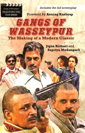 Gangs of Wasseypur: The Making of a Modern Classic