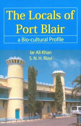 The Locals of Port Blair: A Bio-Cultural Profile