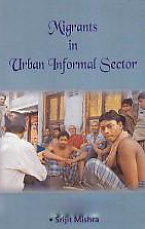 Migrants in Urban Informal Sector