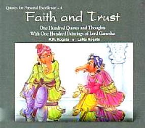 Faith and Trust: One Hundred Quotes and Thoughts With One Hundred Insightful Illustrations of Lord Ganesha