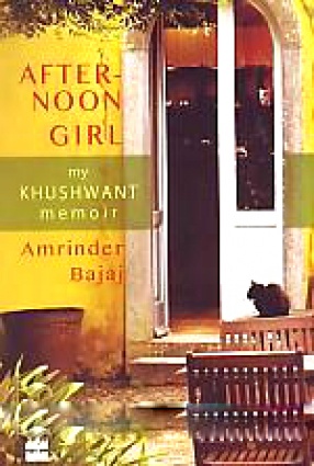 Afternoon Girl: My Khushwant Memoir