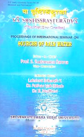 Ya Srstissrasturadya: Ya Srstissrasturadya (The First Ever Creation): Proceedings of the International Seminar on Sources of Rain Water
