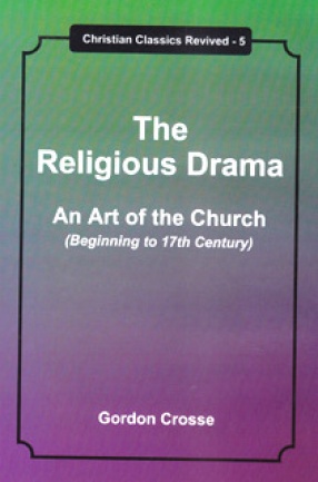 The Religious Drama: An Art of the Church (Beginning to 17th Century)