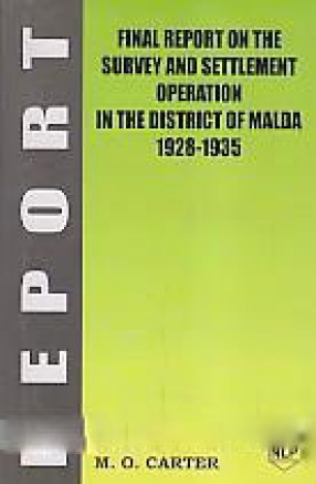 Final Report on the Survey and Settlement Operation in the District of Malda 1928-1935