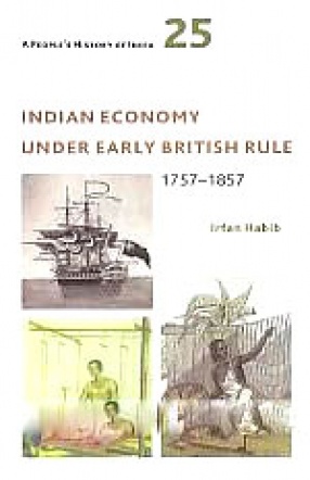Indian Economy Under Early British Rule, 1757-1857