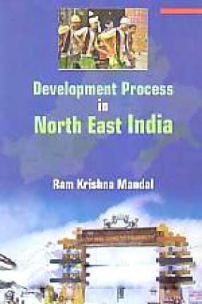 Development Process in North-East India: With Special Reference to Arunachal Pradesh