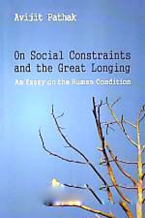 On Social Constraints and The Great Longing: An Essay on the Human Condition