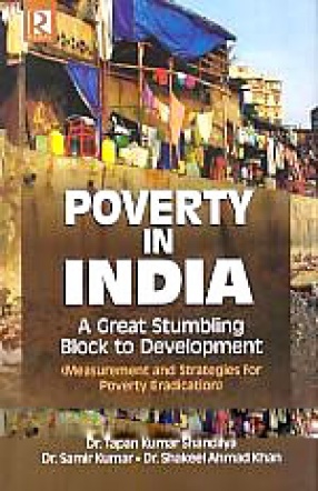Poverty in India: A Great Stumbling Block to Development Measurement and Strategies for Poverty Eradication