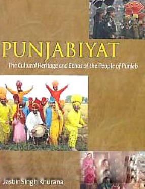 Punjabiyat: The Cultural Heritage and Ethos of the People of Punjab
