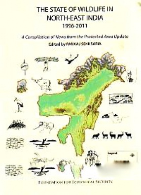 The State of Wildlife in North-East India, 1996-2011: A Compilation of News from the Protected Area Update