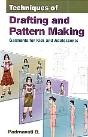 Techniques of Drafting and Pattern Making: Garments for Kids and Adolescents