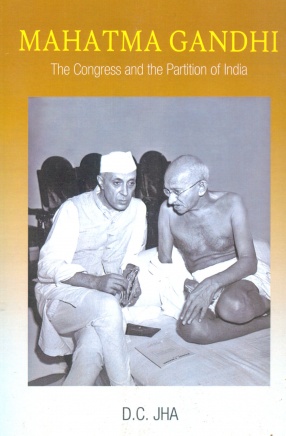 Mahatma Gandhi: The Congress and the Partition of India