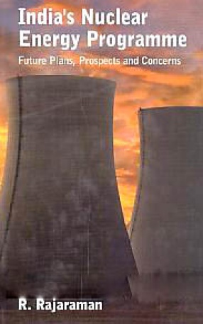 India's Nuclear Energy Programme: Future Plans, Prospects and Concerns