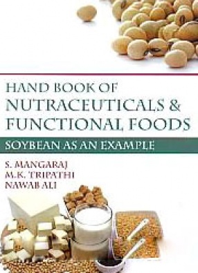 Hand Book of Nutraceuticals and Functional Foods: Soybean as An Example 