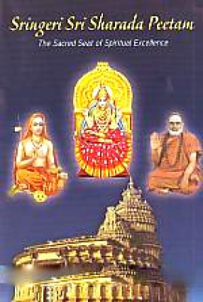 Sringeri Sri Sharada Peetam: The Sacred Seat of Spiritual Excellence: A Pilgrim's Guide