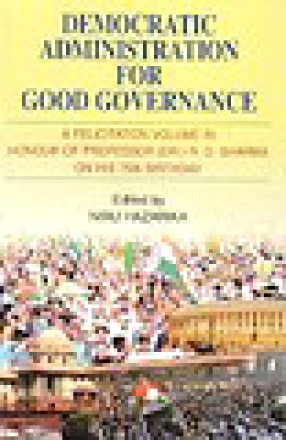 Democratic Administration for Good Governance: A Felicitation Volume in Honour of Professor (Dr.) R.D. Sharma on His 75th Birthday