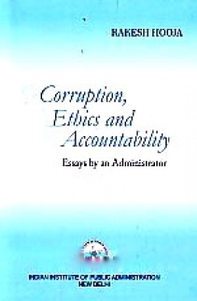 Corruption, Ethics and Accountability: Essays by An Administrator