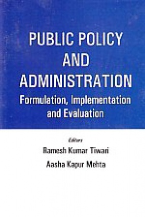 Public Policy and Administration: Formulation, Implementation and Evaluation