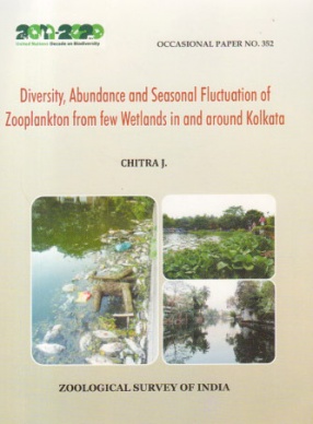 Diversity, Abundance and Seasonal Fluctuation of Zooplankton From Few Wetlands in and Around Kolkata 