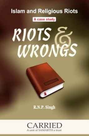Riots and Wrongs: Islam and Religious Riots: A Case Study