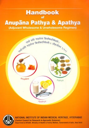 Handbook of Anupana Pathya & Apathya: Adjuvant Wholesome & Unwholesome Regimen