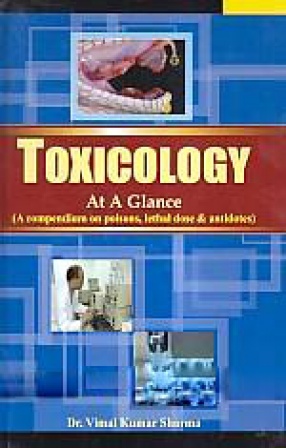 Toxicology at A Glance: A Compendium on Poisons, Lethal Dose & Antidotes