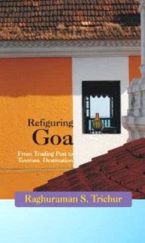 Refiguring Goa: From Trading Post to Tourism Destination