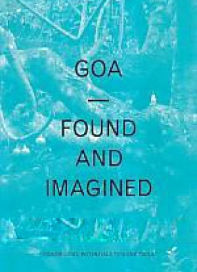 Goa Found and Imagined: Possibilities, Potentials, Tips and Tools