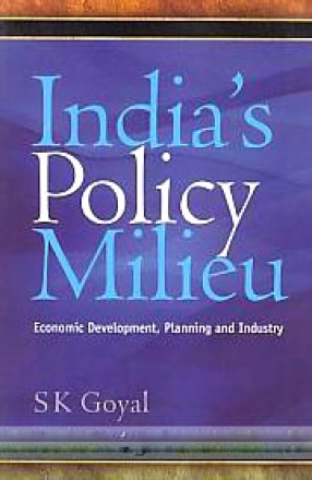 India's Policy Milieu: Economic Development, Planning and Industry